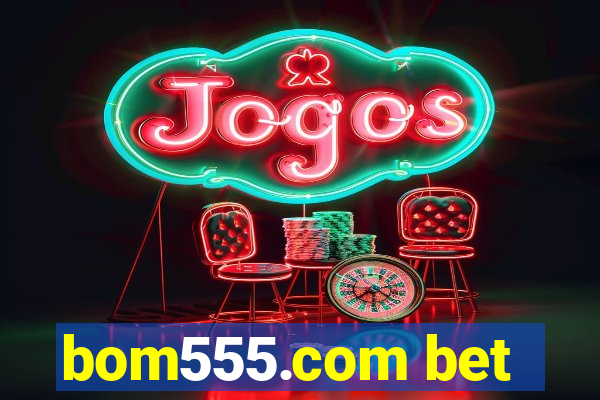 bom555.com bet